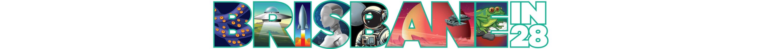 Image of the Brisbane in 28 logo, with each letter showing a picture of a speculative fiction-related image: The letter B is a dark purple swirl with many orange beast eyes, the letter R is a hovering UFO sending a beam of light down to the ground below, the letter I is a rocket blasting off, the letter S is an android, the letter B is an astronaut with a moon in the background sky, the letters A and N are of a spaceship flying over a red planet with another large orange planet in the sky behind it, and the letter E is a green Australian frog.